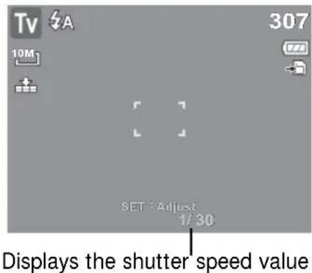 Tv 307 10M SET : Adjust 1/30 Displays the shutter speed value