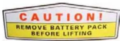CAUTION! REMOVE BATTERY PACK BEFORE LIFTING