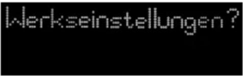 Werkseinstellungen?