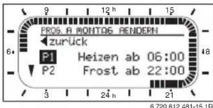 FROS. A MONTAG PENDERN zurück P1 Heizen ab 06:00 P2 Frost ab 22:00 3 24 h 21 6 720 812 481-15.1R