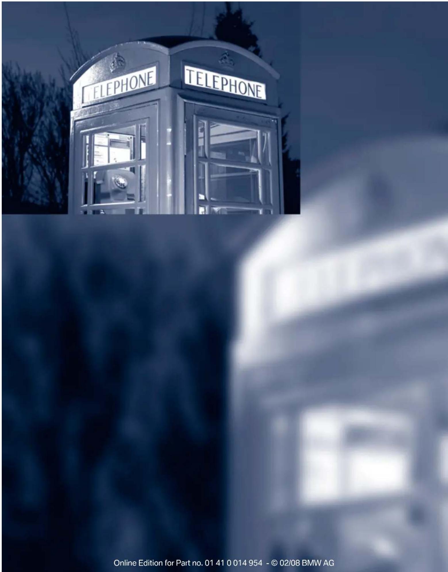 TELEPHONE TELEPHONE Online Edition for Part no. 01 41 0 014 954 - © 02/08 BMW AG