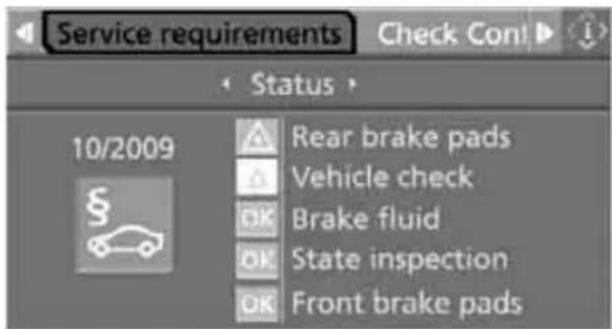 Service requirements Check Con! Status 10/2009 Rear brake pads Vehicle check OK Brake fluid OK State inspection OK Front brake pads