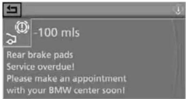 -100 mls Rear brake pads Service overdue! Please make an appointment with your BMW center soon!