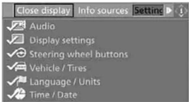 Close display Info sources Setting Audio Display settings Steering wheel buttons Vehicle / Tires Language / Units Time / Date