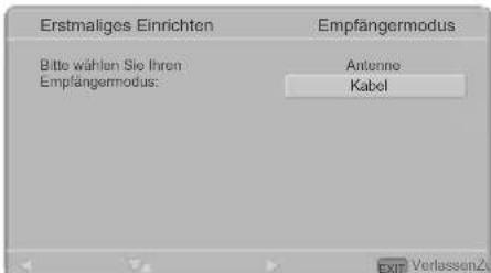 Erstmaliges Einrichten Empfängermodus Bitte wählen Sie Ihren Empfängermodus: Antenne Kabel EXIT Verlassen