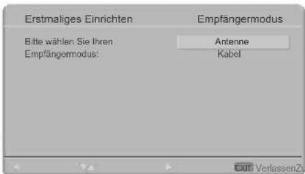 Erstmaliges Einrichten Bitte wählen Sie Ihren Empfängermodus: Empfängermodus Antenne Kabel EXIT Verlassen