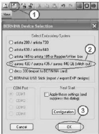 BERNINA Device Selection Select Embroidery System ○ aista 200 / aista 730 ○ aista 630 / aista 640 ○ aista 165 to aista 185 or Reader/Writer box ○ aurora 430 / aurora 435 / aurora 440 DE (switch out) ○ deco 330 (export to BERNINA card) ○ BERNINA USB Stick (import / export EXP designs) COM Post □ COM1 □ COM2 □ COM3 □ COM4 Next Slot □ Apple those settings (and suppress the dialog) Configuration OK Cancel
