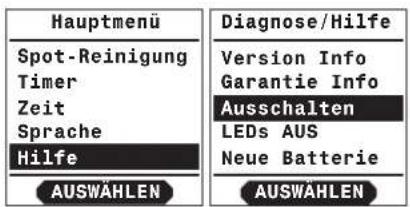 Hauptmenü Spot-Reinigung Timer Zeit Sprache Hilfe AUSWÄHLEN Diagnose/Hilfe Version Info Garantie Info Ausschalten LEDs AUS Neue Batterie AUSWÄHLEN
