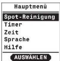 Hauptmenü Spot-Reinigung Timer Zeit Sprache Hilfe AUSWÄHLEN