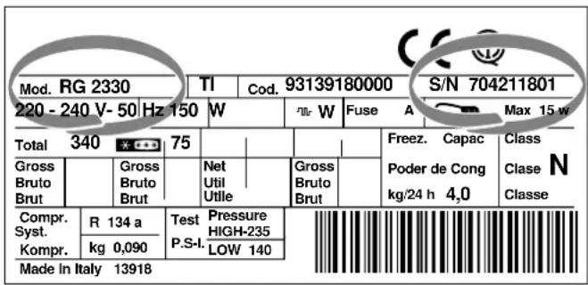 Mod. RG 2330 TI Cod. 93139180000 S/N 704211801 220 - 240 V- 50 Hz 150 W ir W Fuse A Max 15 w Total 340 75 Freez. Capac Class Gross Gross N Poder de Cong Bruto Util Gross Clase N Brut Bruto Bruto kg/24 h 4,0 Classe Compr. Syst. Kompr. R 134 a Test Pressure HIGH-235 kg 0,090 P.S-I. Low 140 Made in Ita…