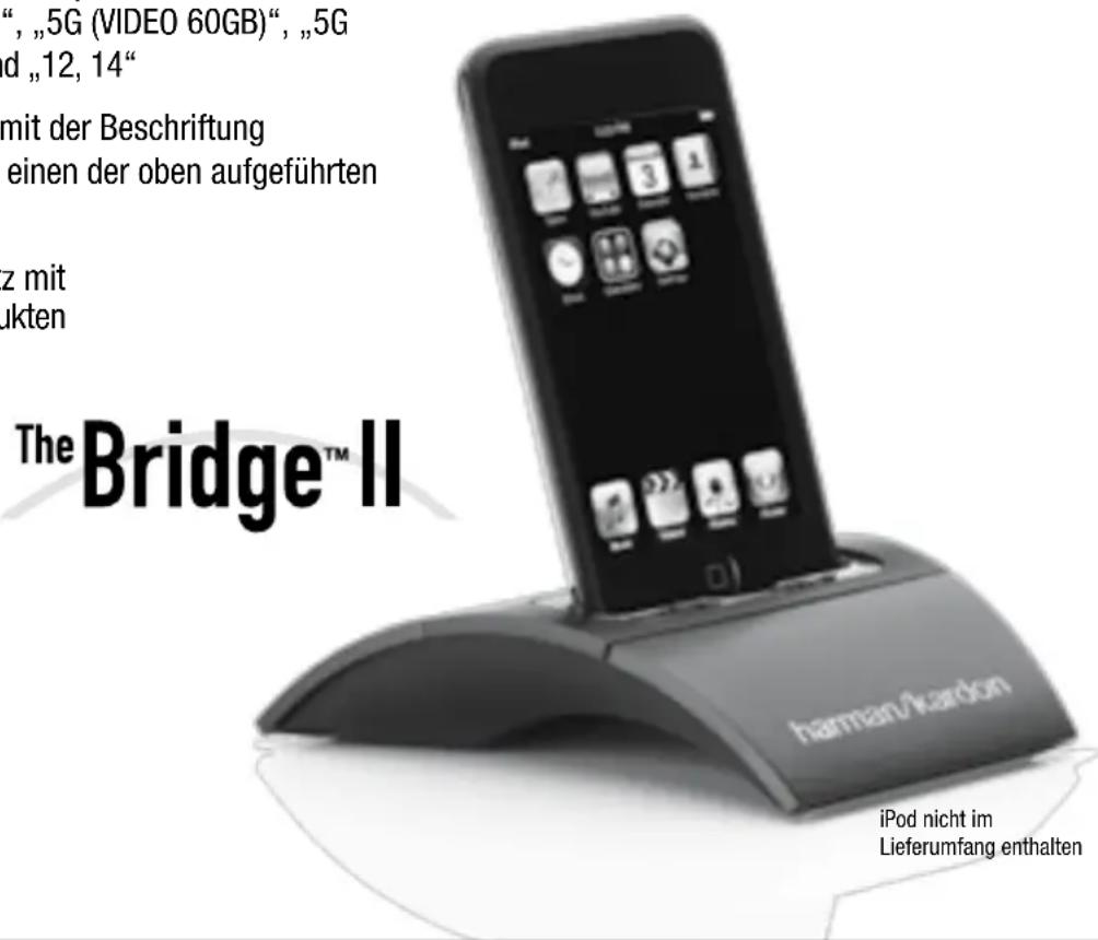 , „5G (VIDEO 60GB)“, „5G and „12, 14“ mit der Beschriftung einen der oben aufgeführten z mit ukten The Bridge™ II harman/kardon iPod nicht im Lieferumfang enthalten