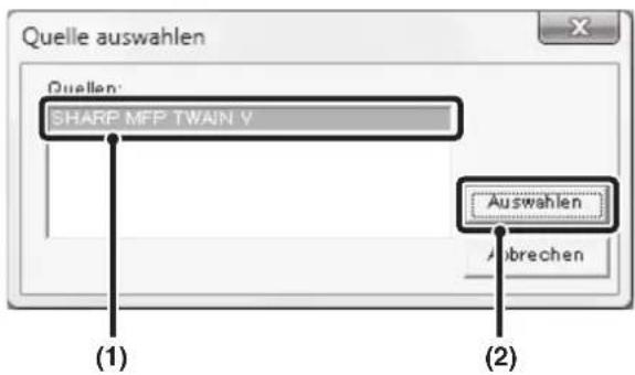 Quelle auswahlen Quellen: SHARP MFP TWAIN V Auswahlen Abrechen (1) (2)