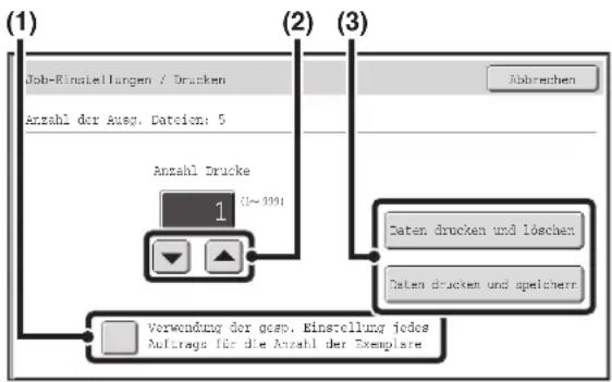 (1) Job-Rinstellungen / Drucken Anzahl der Ausg. Datein: 5 Anzahl Drucke (0=3991) (2) (3) Abbrechen Daten drucken und löschen Daten drucken und spelcherr Verwendung der gasp. Einstellung jedes Auftrags für die Anzahl der Exemplare