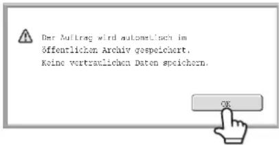 Der Auftrag wird automatisch im Öffentlichen Archiv gespeichert. Keine vertraulichen Daten speichern. OK