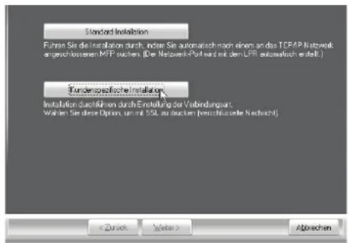 Standard Installation Fuhrer Sie die Installation durch, später Sie automatisch nach einem an das TCPAP Netwerk engeschlossenen MFP suchen. (De: Netwerk-Polt wird mit dem LPR automatisch erstellt) Kundenbezifische Installation Installation durchführen durch Einstellung der Verbindungsart. Walten Sie diese Option, um mit 30% zu machen (verhösekte Nachsicht)