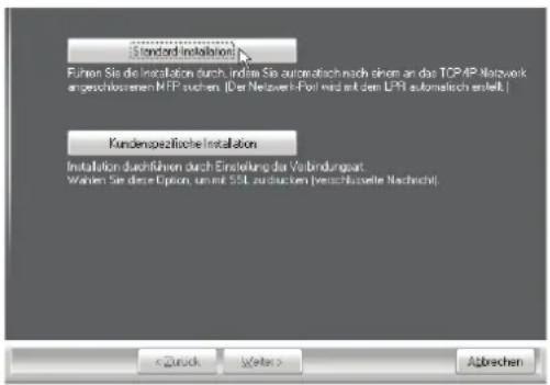 Standard installation Führen Sie die Installation durch, undite Sie automatisch nach einem an das TCP/IP Network angeschlossenen MFP suchen. (Der Network-Port wird mit dem LPR automatisch erstellt.) Kundenspezifische Installation Installation durchführen durch Entwicklung der Verbindungsart. Waren Sie diese Option, um mit SSL zu drücken (verschlosserte Nachricht)