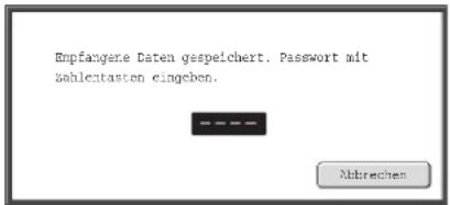 Empfangere Daten gespeichert. Password mit zahlentasten eingeben.