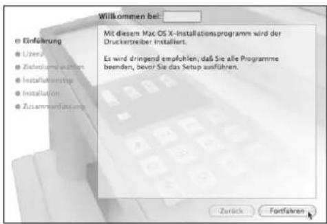 Willkommen bei: Mit diesem Mac OS X-Installationsprogramm wird der Druckertreiber installiert. Es wird dringend empfohlen, daß Sie alle Programme beenden, bevor Sie das Setup ausführen.