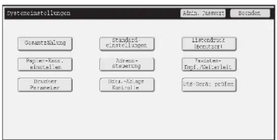 Systemeinstellungen Gesamtzählung Papier-Kenn. einstellen Drucker Peraneier Standard- einstellungen Adress- steuering Data-Ablage Kontrolle Listendrück (bernutzer) Passelien- Engl./Weiterlei UGE-Geräte pröfen