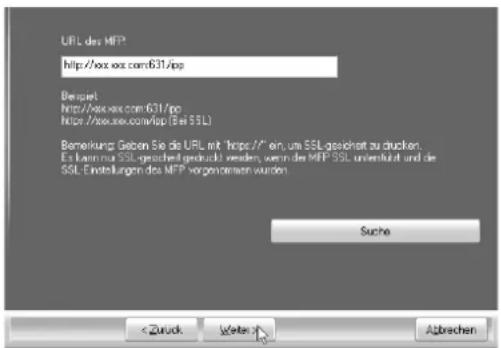 URL des MFP http://oxv.xx.com/631/ipp Beispiel http://oxv.xx.com/631/ipp http://oxv.xx.com/ipp (Sei SSL) Bemerkung Geben Sie die URL mit "https" für um SSL-gesellschaft zu drucken. Es kann nur SSL-gesellschaft gedruckt werden, wenn die MFP SSL unterkrut und die SSL-Einstellungen des MFP vorgenommen wurden. Suche < Zurück Nextel Abrechen