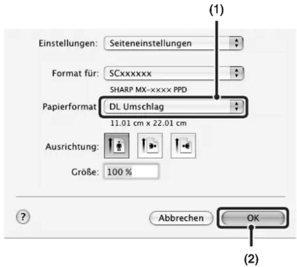 Einstellungen: Seiteneinstellungen Format für: SCxxxxxx SHARP MX-xxxx PPD Papierformat: DL Umschlag 11.01 cm x 22.01 cm Ausrichtung: Größe: 100 % Abbrechen OK (1) (2)
