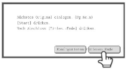 Nächstes Original ciallogen. (Pg No.x) [Start] drücken. Nach Abschluss [Einles-Ende] drücken. Könflümmerten Einlezen Ende