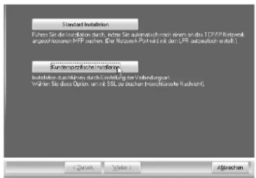 Standard Installation Führes Sie die Installation durch, andere Sie automatisch nach einem an das TCPAP Network angezeichneten MFP suchen. (Dor. Network Post wird mit dem LPR automatisch erstellt.) Kundenspezifische Installation Installation durch führen durch Einstellung der Verbindungstart. Wahlen Sie diese Option, um mit SSL zu machen (Menschwerte Nachricht) < Zurück Weite > Abtrechen