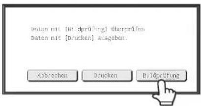 Daten mit [Bildprüfung] überprüfen Daten mit [Brücken] ausgeben. Abrechen Drucken Bilderrufung