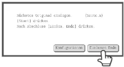 Mächstes Original einlagen. (Seite.x) [Start] drücken. Nach Abschluss [Einlos. Ende] drücken. Konfigurierten Einlesen Ende