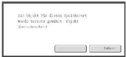 Eis Objekt für diesen Speichsort wurds bereits gewählt. Objekt überrechniken? Fellbar