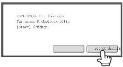 Förlt fähren mit [Enden] für neuen Prabedruck bitte [Start] Enden. EndenAndform