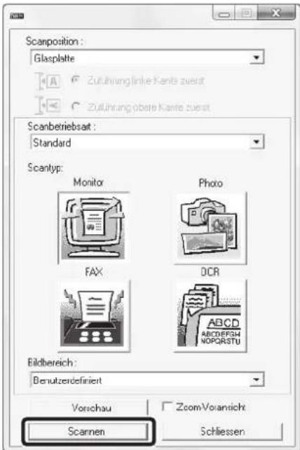 Scanposition : Glasplatte Zuführunglinke-Karte zuerst Zuführung obere Karte zuerst Scanbetriebsart : Standard Scantyp: Monitor Photo FAX DCR Eildbereich : Benutzerdefiniert Vorschau ZoomVoransicht Scannen Schliessen
