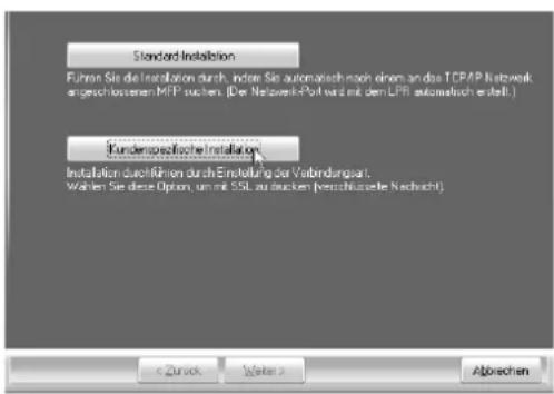Standard Installation Führen Sie die Installation durch, indem Sie automatisch noch einem an das TCPAP Network angeschlossenen MFP suchen. (Die Network-Post wird mit dem LPR automatisch erstellt.) Kundenspezifische Installation Installation durch führen durch Einstufung der Verbindungpart. Wahlen Sie diese Option, um mit SSL zu machen (Verchlußerte Nachricht)