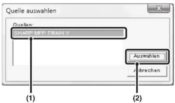 Quelle auswahlen Quellen: SHARP MFP TWAIN V Auswahlen Abrechen (1) (2)