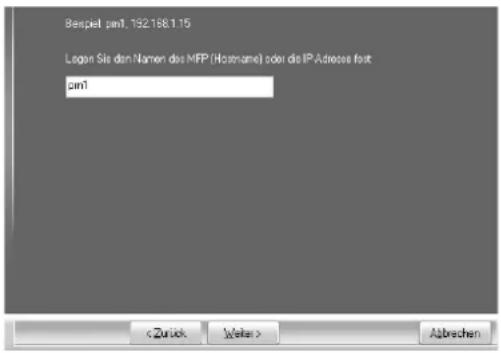 Beispiel prn1.192.188.1.15 Logon Sie den Namen des MFP (Hosname) oder die IP Adresse fort prn1 Abrechen