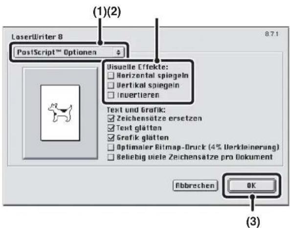 LaserWriter 8 PostScript™ Optionen (1)(2) 8.7.1 Visuelle Effekte: Horizontal spiegeln Vertical spiegeln Invertieren Text und Grafik: Zeichensätze ersetzen Text glätten Grafik glätten Optimaler Bitmap-Druck (4% Verkleinerung) Beliebig viele Zeichensätze pro Dokument Abbrechen OK (3)