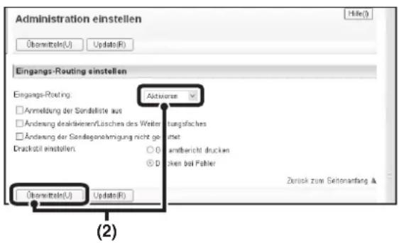 Administration einstellen Übermitteln(U) Update(R) Eingangs-Routing einstellen Eingangs-Routing: Anmeldung der Sondereinste aus Änderung deaktivieren/Lösches des Weiterungsfläches Änderung der Sondereinnehmigung nicht geignet Druckstell einstellen: ○ D amtericht drücken ● D übriken bei Folher Übermitteln(U) Update(R) (2) Zurück zum Seionanfang A