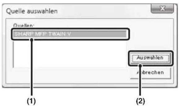 Quelle auswahlen Quellen: SHARP MFP TWAIN V Auswahlen Abrechen (1) (2)