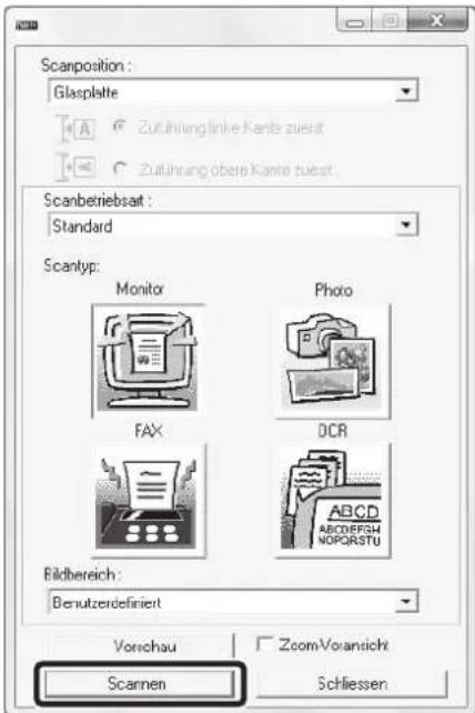 Scanposition : Glasplatte Zulhrung linie Karte zuert Zulhrung obere Karte zuert Scanbetriebsart : Standard Scantyp: Monitor Photo FAX DCR Fildbereich : Benutzerdefiniert Vorschau ZoomVoransicht Scannen Schliessen