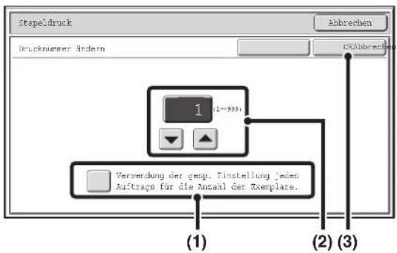 Stapeidruck Abbrechen Drucknummer Ändern CXAbbrachten 1 (1~999) Verwendung der gesp. Instellung jeder Auftrags für die Anzahl der Exemplare. (1) (2) (3)