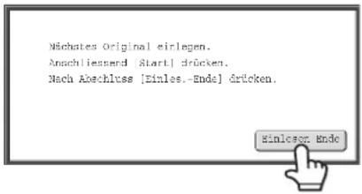 Mächtes Original einlagen. Anschliessend [Start] drücken. Nach Abschluss [Einles.-Ende] drücken.
