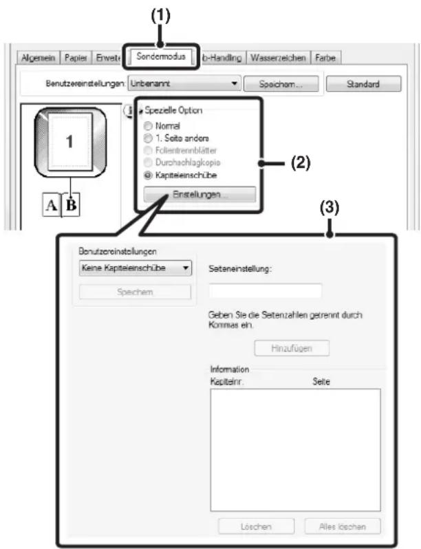 (1) Algemein Papier Erwet Sondermodus b-Handling Wasserzeichen Farbe Benutzereinstellungen Unbenannt Speicham... Standard Spezielle Option Normal 1. Seite anders Follentrennblätter Durchsachlagkopie Kapitaleinschübe Einstellungen... (2) A B (3) Benutzereinstellungen Keine Kapitaleinschübe Speichem Seteneinstellung: Geben Sie die Setenzahlen getrennt durch Kommas ein. Hinzufügen Information Kapitalnr. Seite Löschen Alles löschen