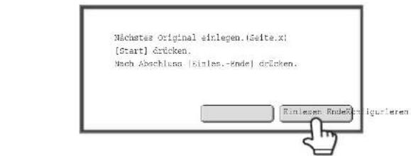 Nächstes Original einlegen. [Seite.x] [Start] drücken. Nach Abschluss [einlen.-Rnde] drücken. Einlegen Rindekligurieren