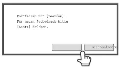 Fortfahren mit [Sendem]. Für neuen Probedruck bitte [Start] drücken.