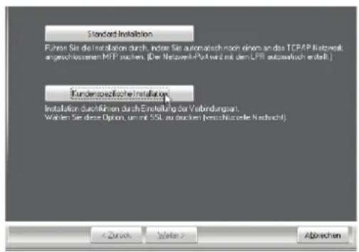Standard Installation Führer Sie die Installation durch, anders Sie automatisch nach einem an das TCPAP Network angeschlossenen MTP suchen. (Der Netzwerk-Post wird mit dem LPR automatisch erstellt.) Kundesspezifische Installation Installation durchführen durch Einstellung der Verbindungpart. Walten Sie diese Option, um mit SSL und externen (verschiziale Nachricht) < Zuck Water > Abrechen