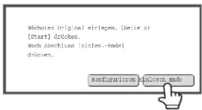 Nächtes Original einlegen. (Seite x) [Start] erücken. Nach Abschluss [Einles.-Ende] drücken. Konfigurieron einlosen Ende