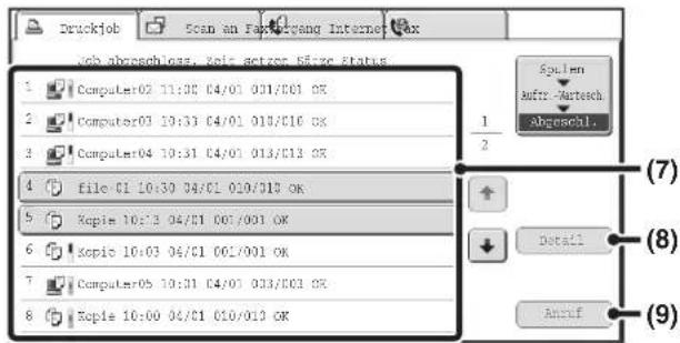 Druckjob Scan an Farbungs-Internet Box Job abgeschloss. Ziel actzer 5670 status 1 Computer02 11:30 04/01 031/031 OK 2 Computer03 10:31 04/01 010/010 OK 3 Computer04 10:31 04/01 013/013 OK 4 file 01 10:30 04/01 010/010 OK 5 Xopie 10:3 04/01 007/001 OK 6 Xopie 10:03 04/01 007/001 OK 7 Computer05 10:31 04/01 033/033 OK 8 Xopie 10:00 04/01 010/010 OK Splen Aufre -Autensch abgeschl. (7) (8) (9) Detail Antif