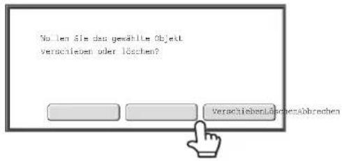 No len Sie das gewählte Objekt verschieben oder löschen? VerachiebenLössenesAbbrechen