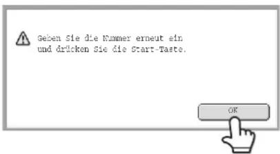 Geben Sie die Nummer erneut ein und drücken Sie die Start-Taste. OK