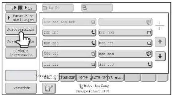 Param.Kin- stellungen Adressprüfung Adress type Globals Adressanche Vorschau AAA AAA ESB DDD CXM CCC EEE EEE CGX GGC III CII 1/2 DDE DDO PPP YTF HH Hdd AAT CDO Adress: 60° MOP 05° Auto-Empfang Faxspeicher:100%